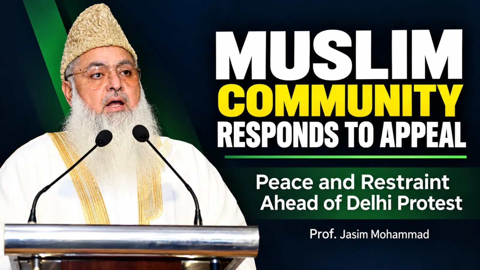 Muslim Community Responds to the Chief Imam Appeal, Embraces Restraint Ahead of Delhi Protest: Prof. Jasim Mohammad