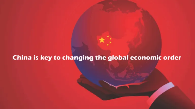 China is key to changing the global economic order